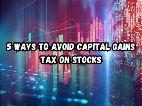 5 Best Ways To Avoid Capital Gains Tax On Stocks Dont Overpay The Irs