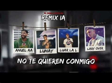 No Te Quieren Conmigo IA Remix Lunay Luar X La L X Anuel AA X Lary