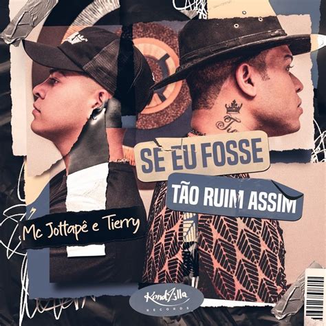 Mc Jottapê And Tierry Se Eu Fosse Tão Ruim Assim Lyrics Genius Lyrics