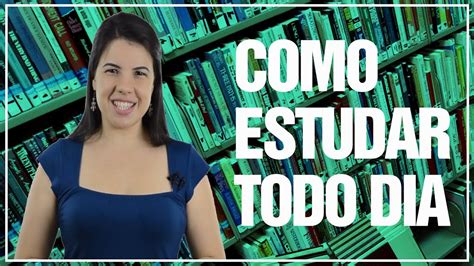 Como Estudar Todo Dia YouTube