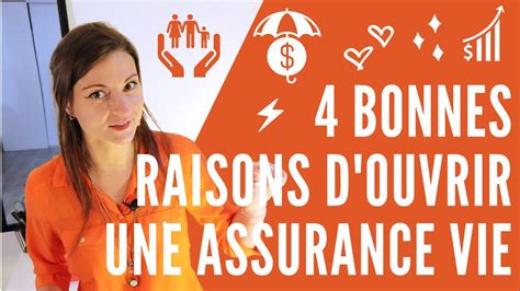 Les 4 Bonnes Raisons Douvrir Une Assurance Vie Youtube