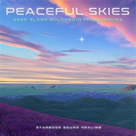 Peaceful Skies Deep Sleep Solfeggio Frequencies Stargods Sound Healing