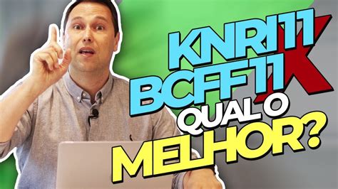 KNRI11 OU BCFF11 Qual é o MELHOR FUNDO IMOBILIÁRIO EM 2020 YouTube