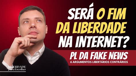 Pl Das Fake News Argumentos Libert Rios Contra A Censura E