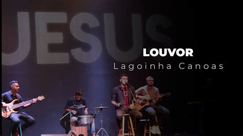 Louvor Lagoinha Canoas Youtube