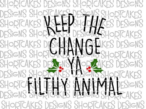 Keep The Change Ya Filthy Animal Home Alone Digital Download Etsy