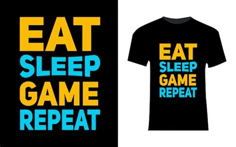 Premium Vector Eat Sleep Game Repeat Typography T Shirt Design