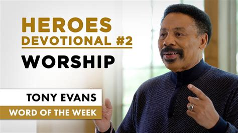 Worship By Faith Heroes Devotional 2 Tony Evans Youtube