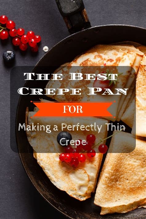 The Best Crepe Pan For Making A Perfectly Thin Crepe How To Make