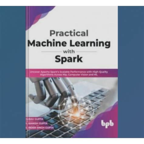 Jual Buku Practical Machine Learning With Spark Uncover Apache Sparks