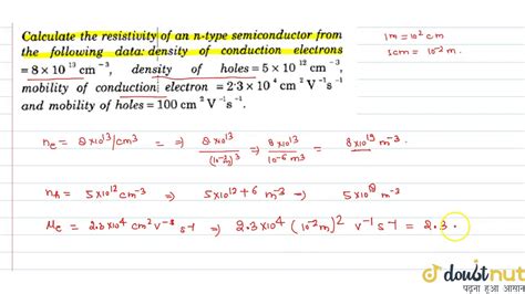 Calculate The Resistivity Of An N Type Semicondutor From The Following Data Density Of Youtube