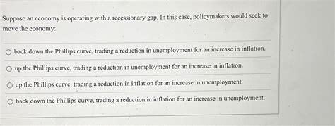 Solved Suppose An Economy Is Operating With A Recessionary Chegg