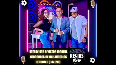 Entrevista A VICTOR MANUEL HERNANDEZ DE MULTIMEDIOS DEPORTES RG690