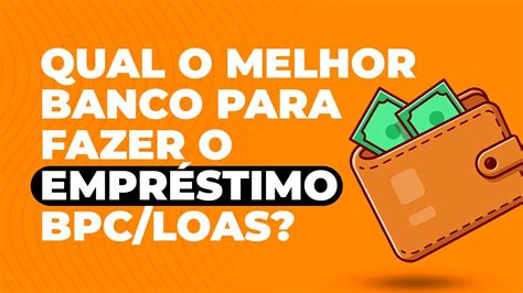 Qual o Melhor Banco Para Fazer o Empréstimo do BPC LOAS YouTube