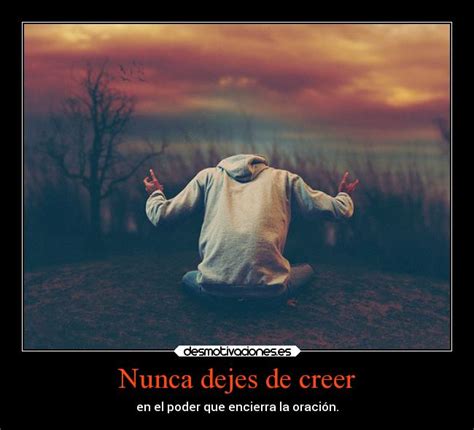 Nunca Dejes De Creer Desmotivaciones