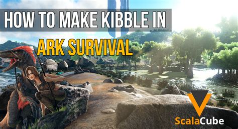 How To Make Kibble In Ark Scalacube