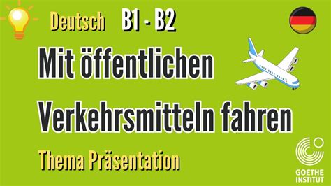 mit öffentlichen Verkehrsmitteln Goethe B1 B2 Thema Präsentation