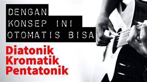 LANGSUNG BISA MELODI DENGAN KROMATIK DIATONIK DAN PENTATONIK DENGAN