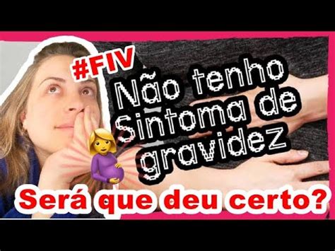 Ser Que Deu Certo Preocupada Sintomas De Gravidez P S Transfer Ncia