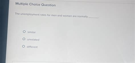 Solved Multiple Choice QuestionThe Unemployment Rates For Chegg