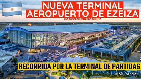 NUEVA TERMINAL AEROPUERTO EZEIZA BUENOS AIRES RECORRIDA TOTAL