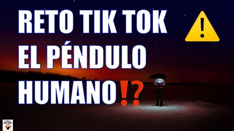 El Reto Tik Tok El P Ndulo Humano Cuidado Youtube