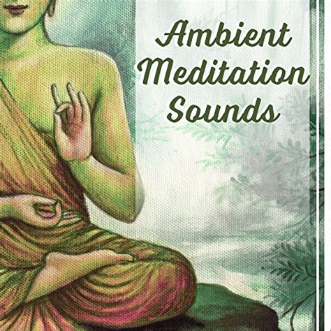 Ambient Meditation Sounds Buddha Lounge Meditation Sounds New Age