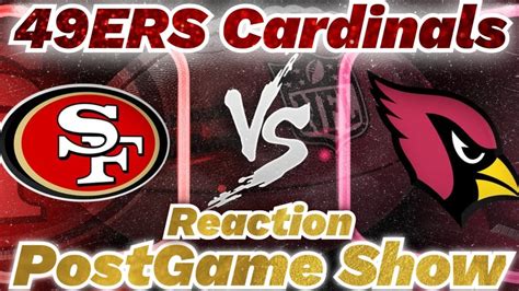 49ers Vs Cardinals Reaction Postgame Show On A 49ers Victory 49ers A Complete Team Clinch 2