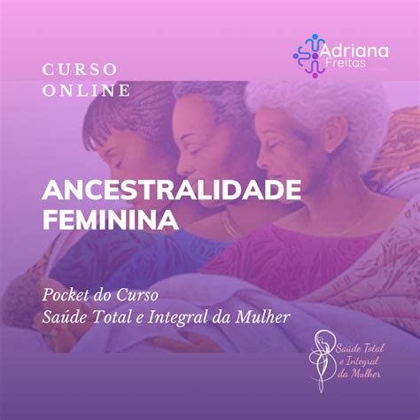 Ancestralidade Feminina Pocket Do Curso Sa De Total E Integral Da