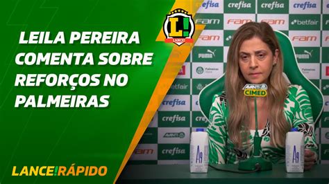 Leila Pereira Comenta Sobre Refor Os No Palmeiras Lance R Pido