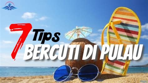 tips bercuti  pulau ajisan