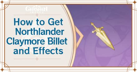 How To Get Northlander Claymore Billet And Effects Genshin Impactgame