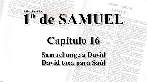 Cap 16 1º Samuel Samuel unge a David David toca para Saúl RV1960