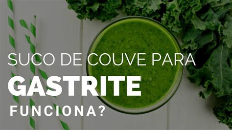 Couve E Bom Para Gastrite - Suco de Couve Para Gastrite Funciona Mesmo? Saiba Como Tomar Suco de ...