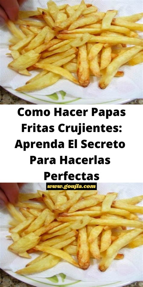 Como Hacer Papas Fritas Crujientes Aprenda El Secreto Para Hacerlas