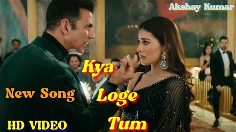 Kya Loge Tum Akshay Kumar Amyra Dastur B Praak Jaani Arvind