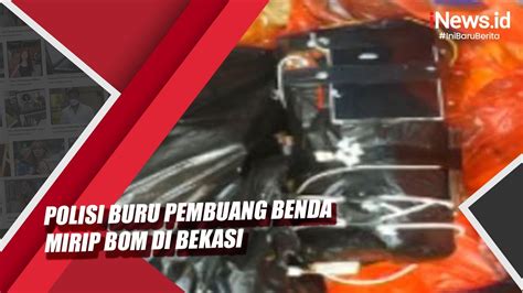 Polisi Buru Pembuang Benda Mirip Bom Di Bekasi YouTube