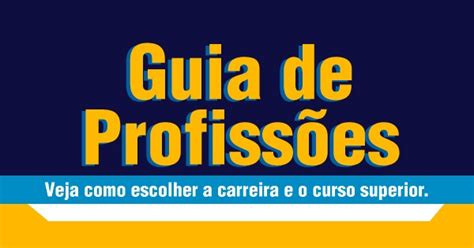 Guia de Profissões Veja como escolher sua carreira