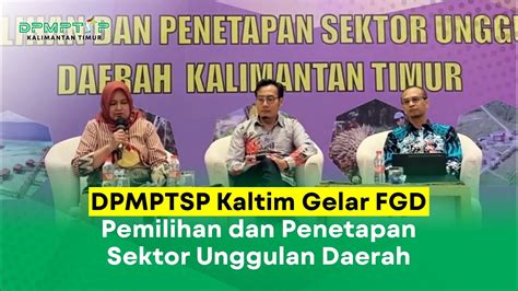 Dpmptsp Kaltim Gelar Fgd Pemilihan Dan Penetapan Sektor Unggulan Daerah