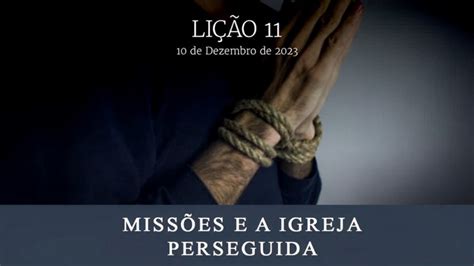 Li O Miss Es E A Igreja Perseguida Trimestre De Ebd