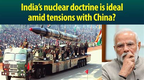 Indias No First Use Nuclear Policy Amid Tensions With China An Ideal