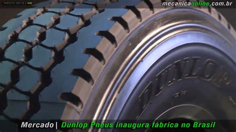 Dunlop Pneus Inaugura F Brica No Brasil Youtube