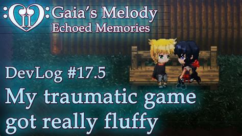 Gaia S Melody EM2 DevLog 17 5 My Traumatic Game Got Really Fluffy