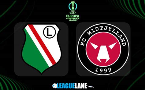 Legia Warsaw Vs Midtjylland Prediction Tips Match Preview