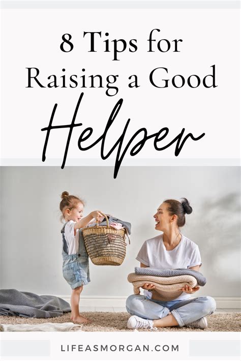 Best Tips To Raise A Good Helper Raising Kids Quotes Parenting