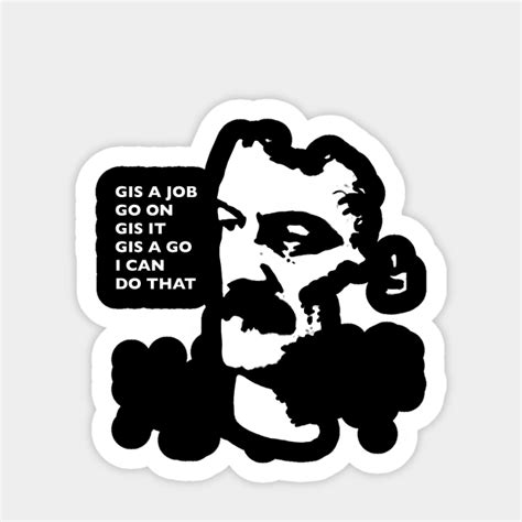 Yosser Hughes Gis a Job - Yosser Hughes - Sticker | TeePublic