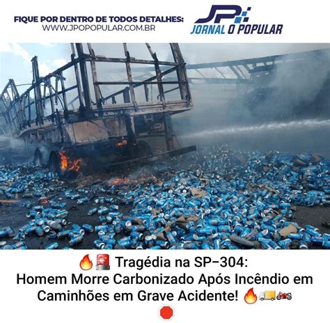 Trag Dia Na Sp Homem Morre Carbonizado Ap S Inc Ndio Em Caminh Es