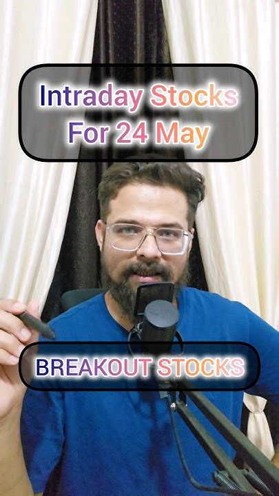 Intraday Stocks For Tomorrow Stock Options Trading 24 May Stocks