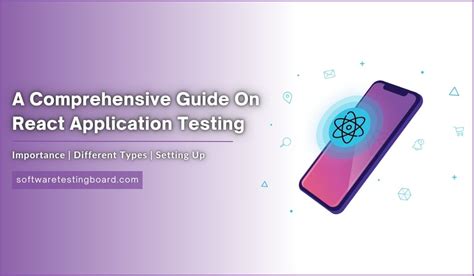 Testing React Applications A Comprehensive Guide Software Testing Board