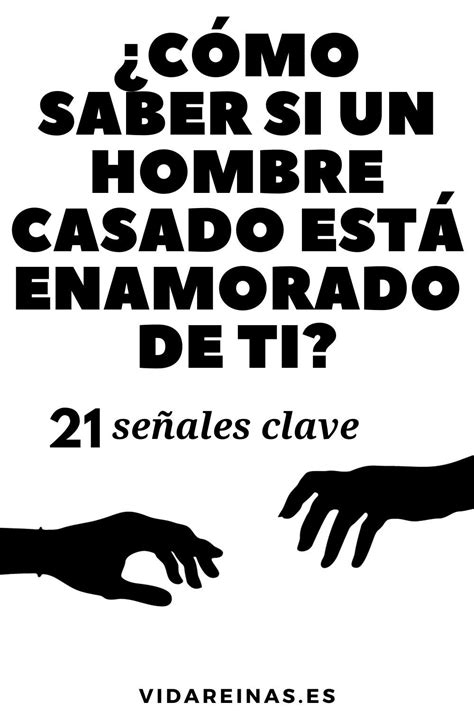 ¿cómo Saber Si Un Hombre Casado Está Enamorado De Ti 21 Señales Clave